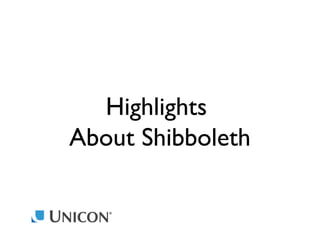 Highlights
About Shibboleth

 