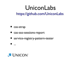 UniconLabs
https://github.com/UniconLabs

• cas-strap
• cas-sso-sessions-report
• service-registry-pattern-tester
• ...

 