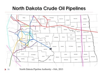 North Dakota Crude Oil Pipelines

16

North Dakota Pipeline Authority – Feb., 2013

 