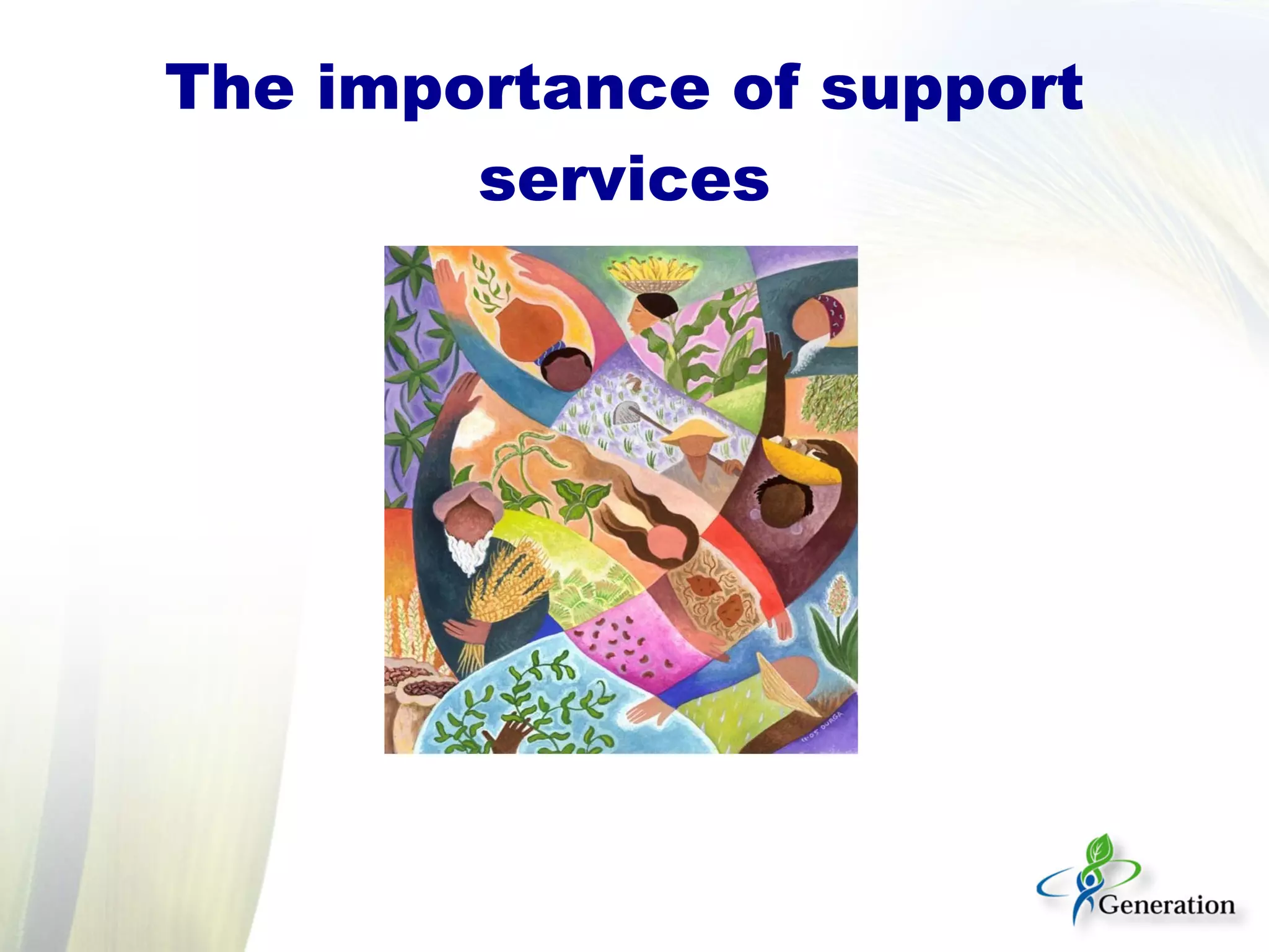 The importance of support
services
 