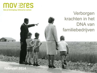 Verborgen
krachten in het
DNA van
familiebedrijven

Februari 2014

 