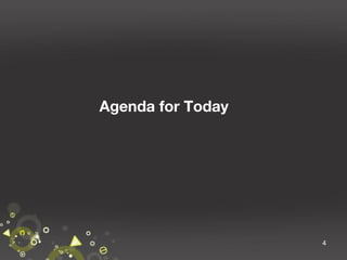 Agenda for Today

4

 