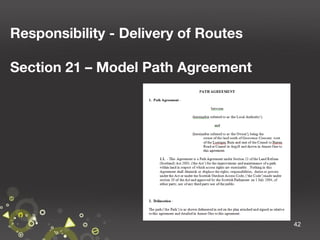 Responsibility - Delivery of Routes
Section 21 – Model Path Agreement

42

 