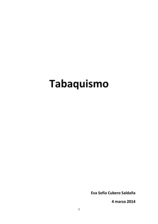 Tabaquismo

Eva Sofía Cubero Saldaña
4 marzo 2014
1

 