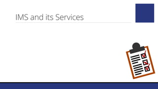 IMS and its Services
 