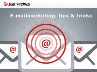 E-mailmarketing: tips & tricks
 