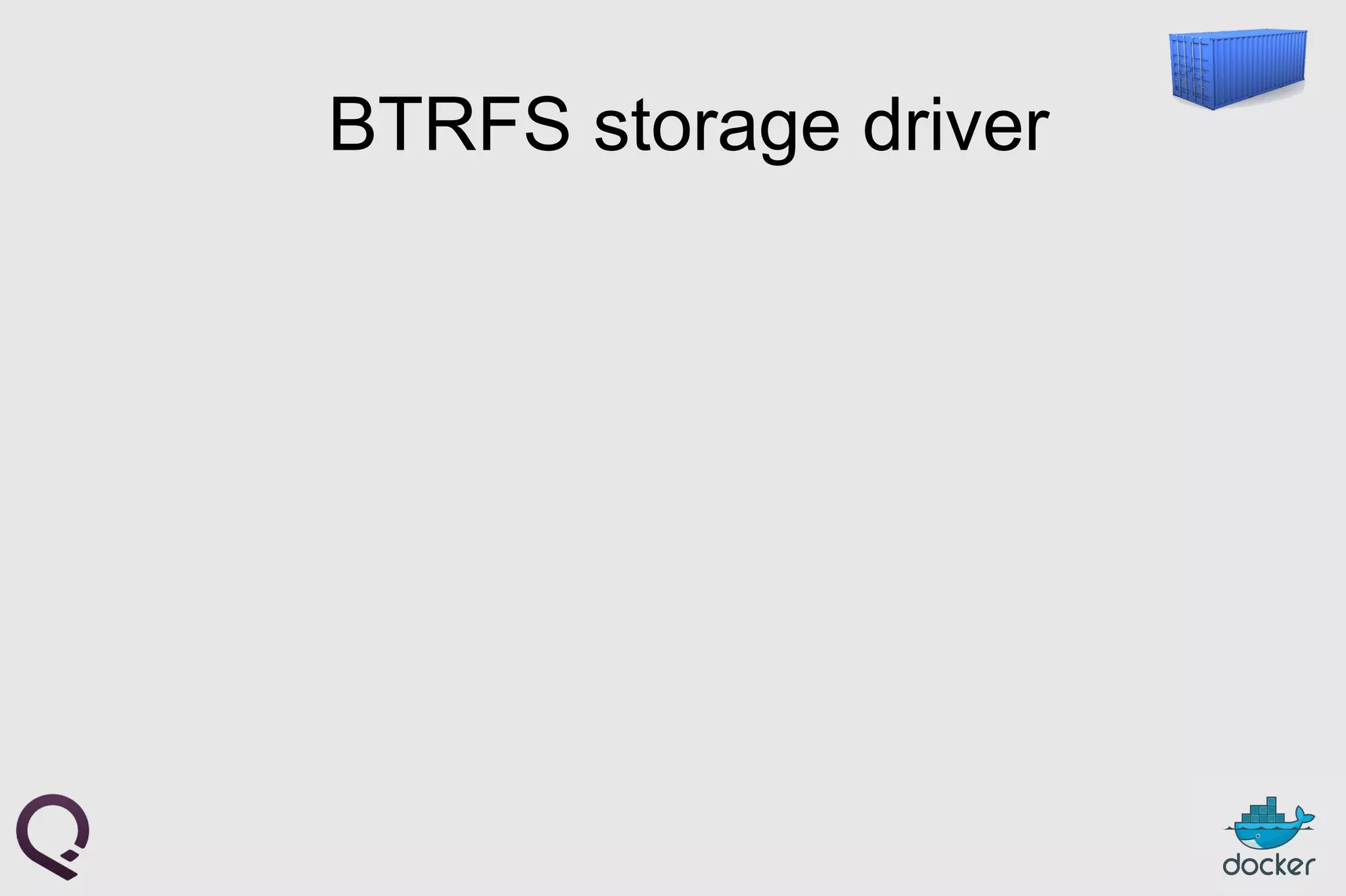 BTRFS storage driver
 