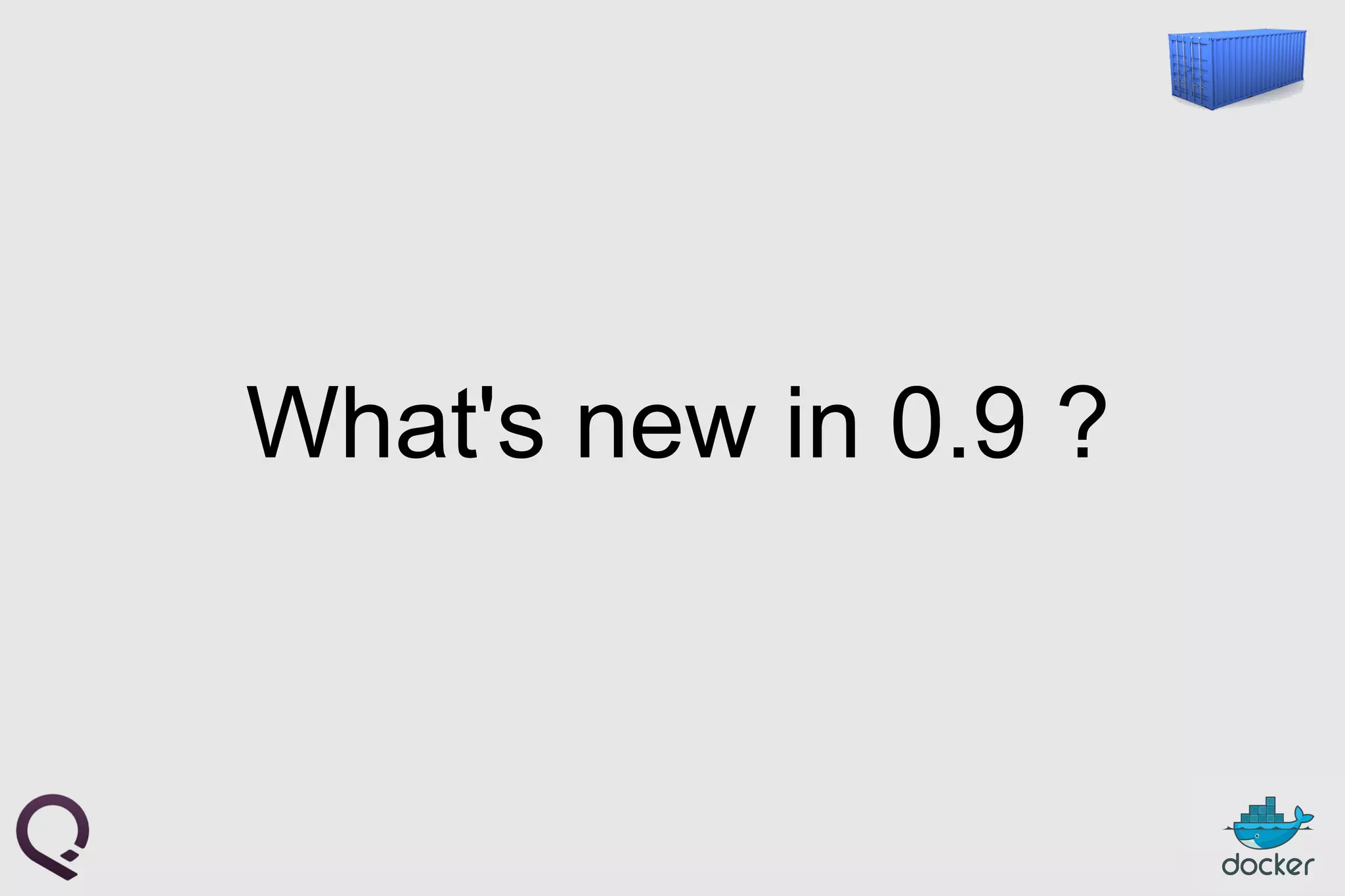 What's new in 0.9 ?
 