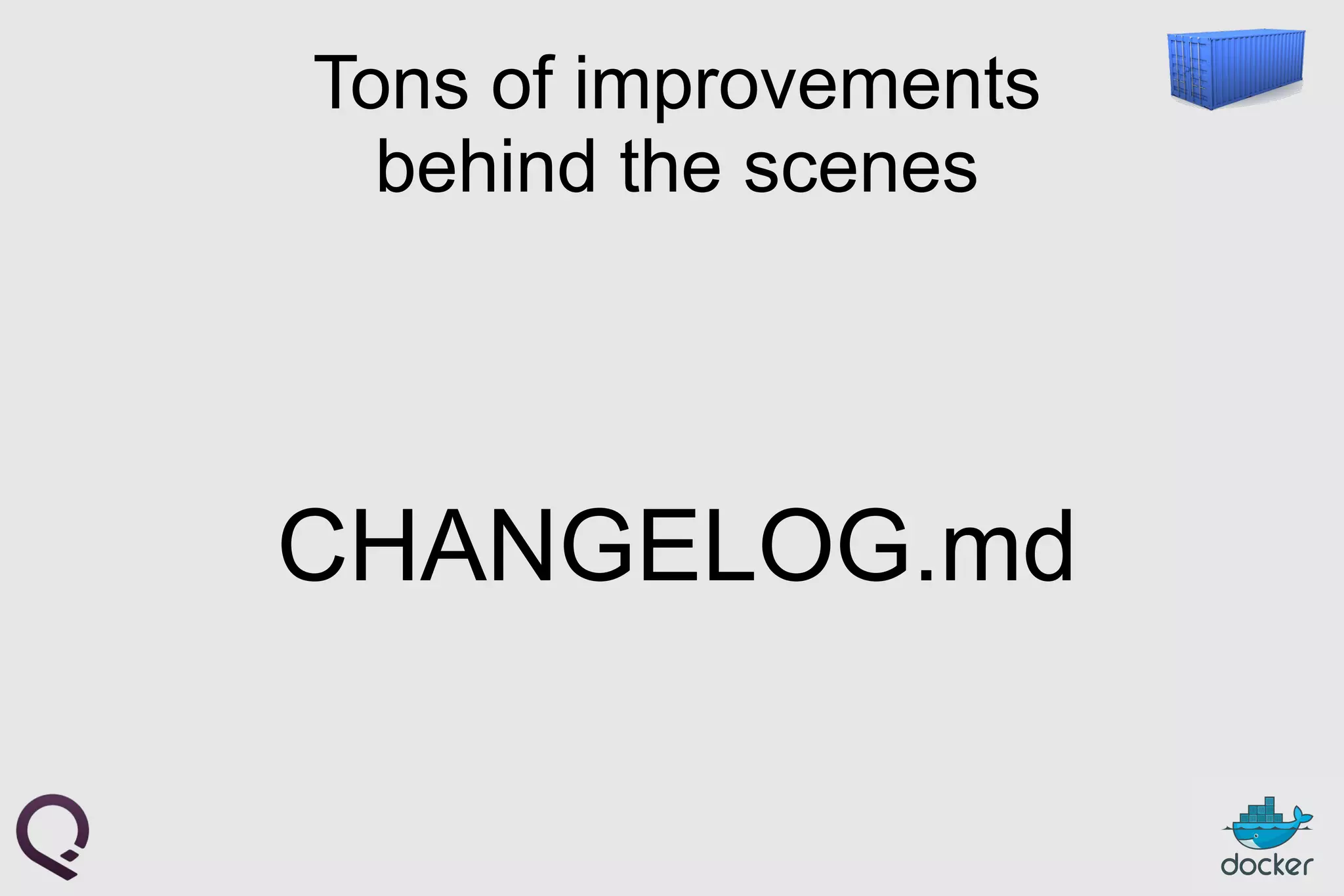 Tons of improvements
behind the scenes
CHANGELOG.md
 