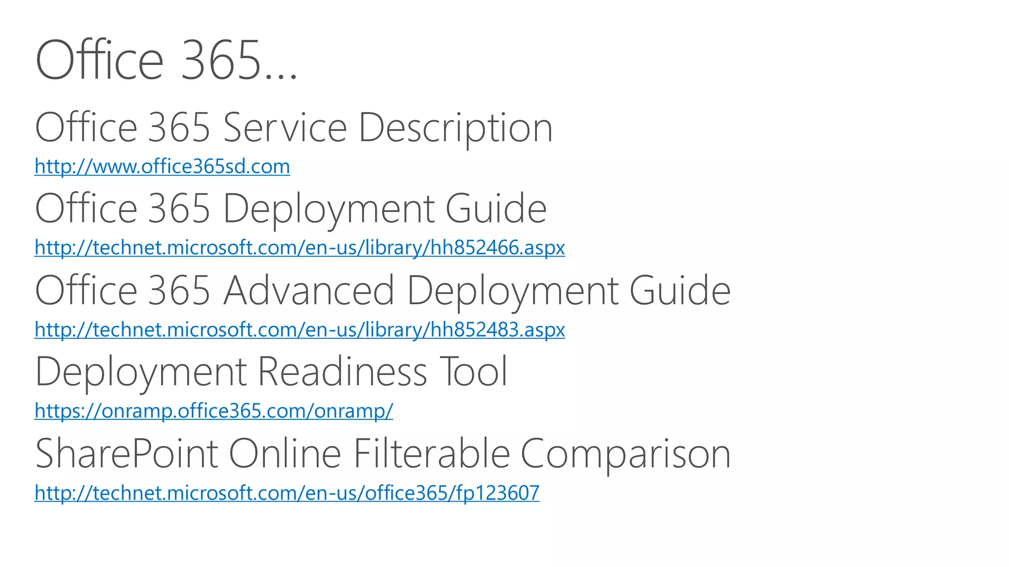 http://www.office365sd.com
http://technet.microsoft.com/en-us/library/hh852466.aspx
http://technet.microsoft.com/en-us/library/hh852483.aspx
https://onramp.office365.com/onramp/
http://technet.microsoft.com/en-us/office365/fp123607
 