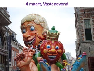 4 maart, Vastenavond

 