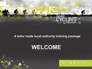A tailor made local authority training package
WELCOME
 