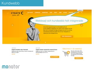 Kundwebb 
Webbsajt och kundwebb helt integrerade 
 