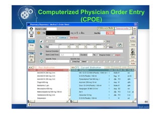 44
Computerized Physician Order Entry
(CPOE)
 