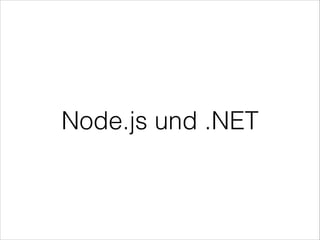 Node.js und .NET
 