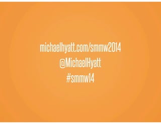 michaelhyatt.com/smmw2014
#smmw14
@MichaelHyatt
 