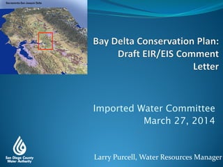 Larry Purcell, Water Resources Manager
Imported Water Committee
March 27, 2014
 