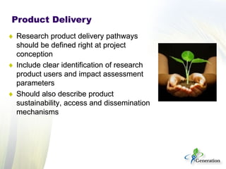 Product Delivery
♦ Research product delivery pathways
should be defined right at project
conception
♦ Include clear identi...