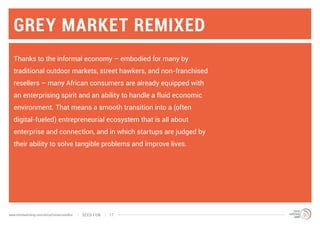 GREY MARKET REMIXED
Thanks to the informal economy – embodied for many by
traditional outdoor markets, street hawkers, and...
