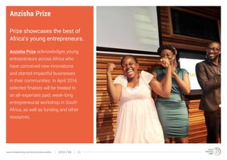 Anzisha Prize
Prize showcases the best of
Africa’s young entrepreneurs.
Anzisha Prize acknowledges young

entrepreneurs ac...