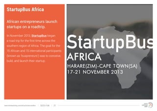 StartupBus Africa
African entrepreneurs launch
startups on a roadtrip.
In November 2013, StartupBus began
a road trip for ...