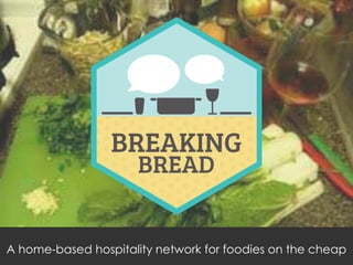 A home-based hospitality network for foodies on the cheap
 