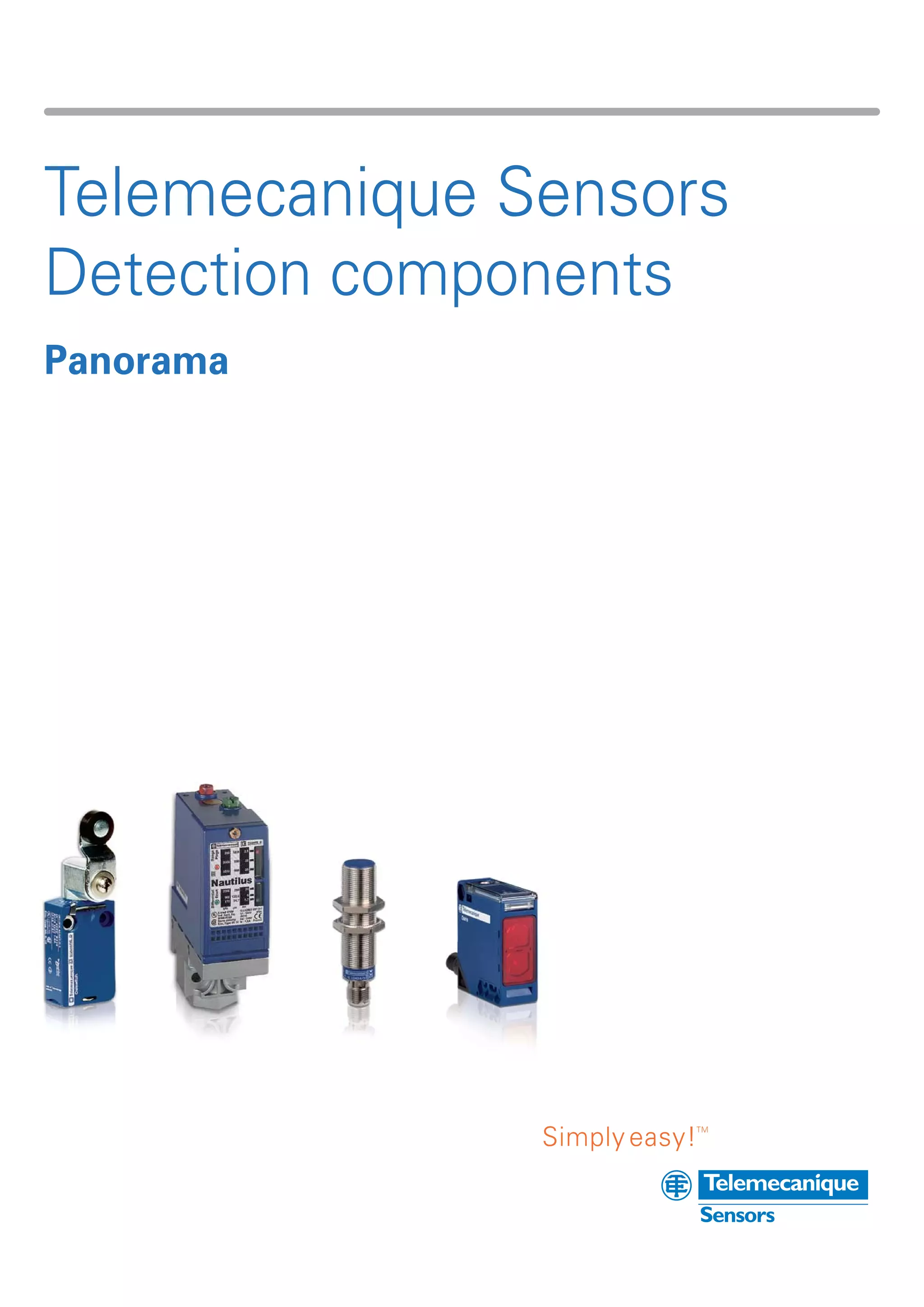 Simply easy!
TM
Telemecanique Sensors
Detection components
Panorama
 