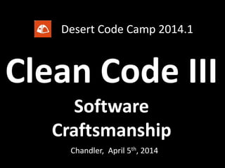 Clean Code III
Software Craftsmanship
UC SD La Jolla, June 27th, 2015
SoCal Code Camp 2015
 