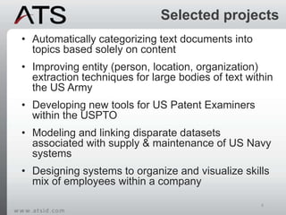 Selected projects
• Automatically categorizing text documents into
topics based solely on content
• Improving entity (pers...