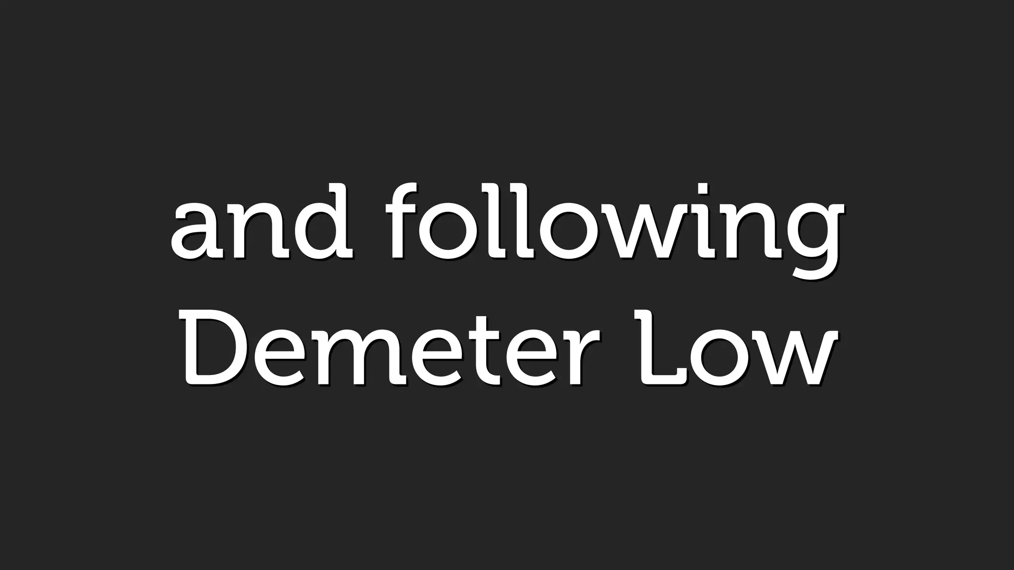 and following
Demeter Low
 