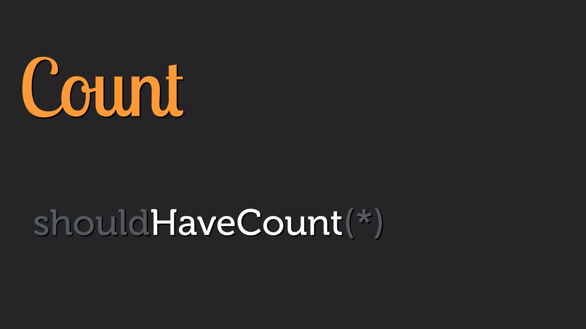 Count
shouldHaveCount(*)
 