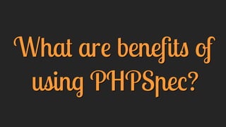 PHPSpec - the only Design Tool you need - 4Developers