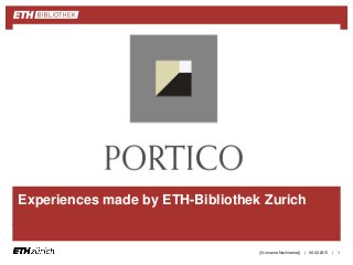 ||
Experiences made by ETH-Bibliothek Zurich
06.02.2015((Vorname Nachname)) 1
 