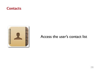 28
Contacts
Access the user’s contact list
 