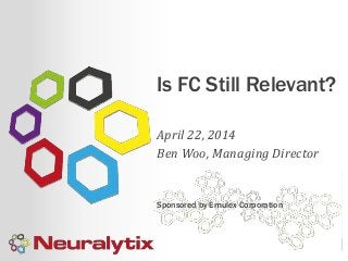 Is FC Still Relevant?
April 22, 2014
Ben Woo, Managing Director
Sponsored by Emulex Corporation
 