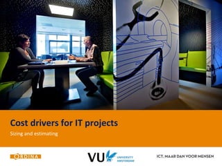 Cost drivers for IT projects 
Sizing and estimating 
 