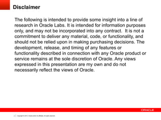 Copyright © 2014, Oracle and/or its affiliates. All rights reserved.2
Disclaimer
The following is intended to provide some...