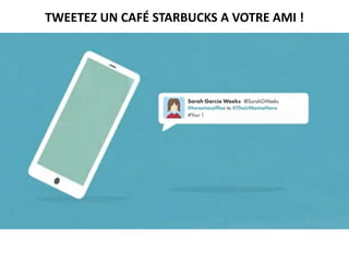 TWEETEZ UN CAFÉ STARBUCKS A VOTRE AMI !
 