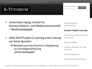• Universität Leipzig, Institut für
Kommunikations- und Medienwissenschaft
– Medienpädagogik
• 2010-2014 Projekt E-Learnin...