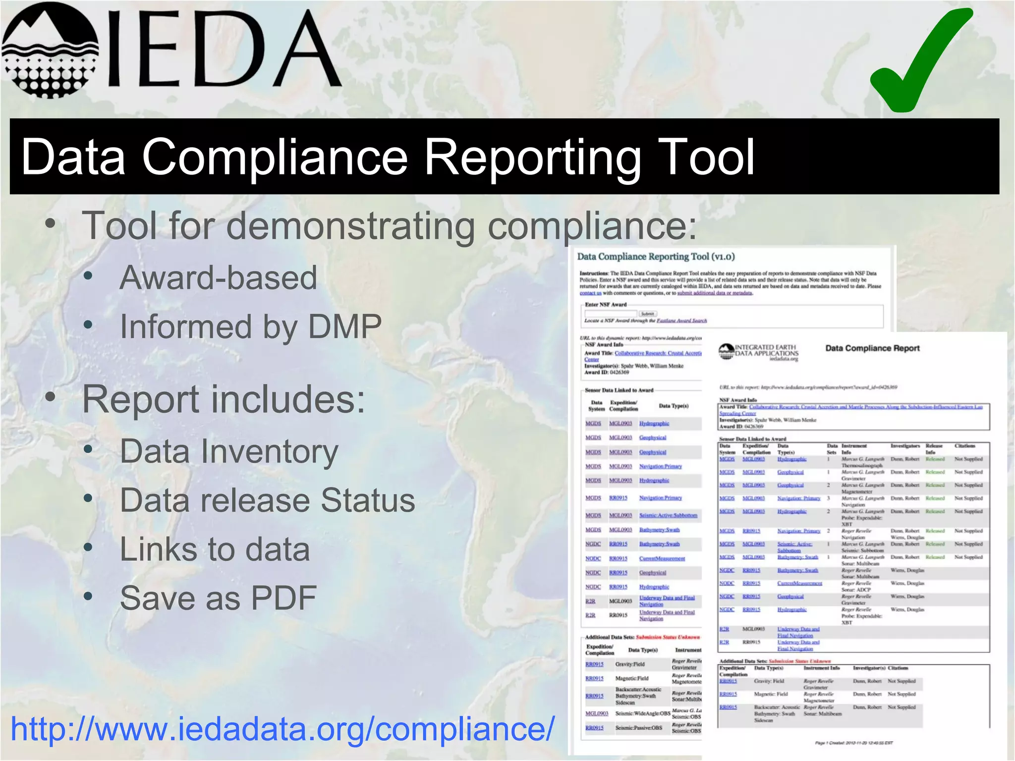 Data Compliance Reporting Tool
• Tool for demonstrating compliance:
• Award-based
• Informed by DMP
• Report includes:
• Data Inventory
• Data release Status
• Links to data
• Save as PDF
✔
http://www.iedadata.org/compliance/
 