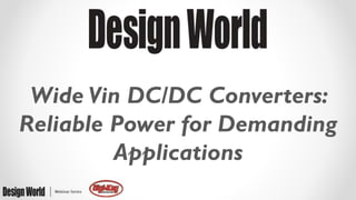 Wide Vin DC/DC Converters:
Reliable Power for Demanding
Applications
 