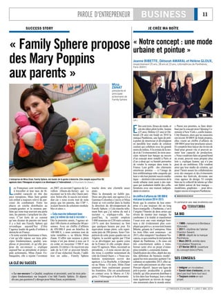 PAROLE D'ENTREPRENEUR BUSINESS 11
LE PARISIEN ÉCONOMIE I LUNDI 5 MAI 2014
LA CLÉ DU SUCCÈS
« Le sur-mesure ! » Qualité, souplesse et proximité, sont les trois prin-
cipes fondamentaux sur lesquels s’est bâti Family Sphère. Et depuis
dixans,pasquestiond’ydérogerpourMinaZanat,saprésidente.
JE CRÉE MA BOÎTE
« Notre concept : une mode
urbaine et pointue »
E
lles sont trois, férues de mode, et
ontdesidéespleinlatête.Jeanne
(25 ans), Hélène (23 ans) et Dé-
borah (28 ans) ont fondé en 2010 la
marque Panthéone, une ligne de prêt-
à-porter de streetwear et développent
en parallèle leur studio de création
couture qui collabore avec les grands
nomsdumilieu.Alacroiséedelamo-
deetdel’événementiel,lestroisasso-
ciées mènent leur barque au travers
d’un concept store installé à Paris et
d’un e-shop qui va bientôt permettre
de vendre la marque dans toute la
France. Leur griffe : des vêtements
streetwear pointus — à l’image de
leur emblématique robe casquette qui
leuravaluleurpremiersuccèsmédia-
tique—destinésàdesamoureuxdela
mode urbaine mais aussi à des mar-
ques qui souhaitent établir des colla-
borations avec une maison indépen-
danteetcréative.
Unchiffred’affairesde100 000€
visépourlasaison2014-2015
Reste que la création de leur entre-
prise n’a pas toujours été un long
fleuve tranquille. « Panthéone, c’est à
l’origine l’histoire de deux amies qui
rêvent de monter leur marque. Se
confronter à la réalité et transformer
l’essai avec une vraie stratégie busi-
ness a été évidemment plus com-
pliquéqueprévu»,sesouvientJeanne
Bibette, gérante de l’entreprise. Mais
les trois filles sont soutenues : en
2013, elles intègrent l’incubateur No-
vancia,cequiconstitueleréelpointde
départ de Panthéone. « Ils nous ont
très concrètement aidées à trans-
former notre rêve en projet d’entre-
priserentable»,commenteJeanne.
Qualification des rôles, dépôt des sta-
tuts, définition du business model :
quand les trois associées quittent l’in-
cubateur en septembre 2013, elles sa-
vent enfin précisément où elles vont.
Premier objectif : lancer une ligne de
prêt-à-porter productible à grande
échelle, qu’elles pourront distribuer à
la fois dans leur boutique, leur e-shop
mais également au travers de maga-
sins renommés dans le monde entier.
« Parmi nos priorités, se faire distri-
buerparleconceptstoreOpeningCe-
remonyàNewYork»,confieJeanne.
Côté finances, alors que les associées
ont investi 30 000 € de fonds propres,
elles visent un chiffre d’affaires de
100 000€pourleurprochainesaison.
Et comptent bien lancer des levées de
fond pour grossir vite et pouvoir as-
surer leur capacité de production.
«Nousvoudrionsfaireungrandbond
en avant, pouvoir nous projeter plus
loin », explique Jeanne, qui n’a pas
peur de ses ambitions. Elle voudrait
ainsi que leur studio de création, qui
pour l’heure assure les collaborations
avec des marques et des événements
comme des festivals, devienne une
vraie agence de design. Et compte
bien sur le collectif de talents qu’elles
ont fédéré autour de leur marque —
modélistes, graphistes — pour déve-
lopperencoreettoujoursPanthéone.
 MARIONROUCHEUX
(DR.)
SA BIO
 1989 : naissance à Bordeaux
(Gironde).
 2011 : diplôme de l’atelier
Chardon-Savard.
 2010 : dépôt de la marque
Panthéone.
 Mars 2013 : entrée dans
l’incubateur Novancia.
 27 février 2013 : ouverture
du concept store à Paris.
SES CONSEILS
 Intégrer un incubateur.
 Savoir bien s’entourer, on ne
peut pas tout faire tout seul.
 Toujours croire en son
projet.
En partenariat avec www.terrafemina.com
SUCCESS STORY
« Family Sphere propose
des Mary Poppins
aux parents »
L
es Françaises sont nombreuses
à travailler et leur taux de fé-
condité caracole en tête des
pays européens. Mais faire garder
son enfant a toujours relevé du par-
cours du combattant. Entre les
places en crèche distribuées au
compte-gouttes et la nounou par-
faite qui reste trop souvent une perle
rare, les parents s’arrachent les che-
veux. C’est forts de ce constat
qu’une dizaine de parents ont lancé
il y a huit ans Family Sphere qui
revendique aujourd’hui d’être
l’agence leader de garde d’enfants à
domicile en France.
« Si notre société fonctionne si bien,
c’est qu’elle repose sur trois prin-
cipes fondamentaux, qualité, sou-
plesse et proximité, et qu’elle pro-
pose du sur-mesure », explique
aujourd’hui sa présidente et princi-
pale actionnaire, Mina Zanat. Ex-
banquière, elle a rejoint l’aventure
en 2007, en ouvrant l’agence de Le-
vallois (Hauts-de-Seine) qui va
rayonner sur le très chic Ouest pari-
sien. Selon elle, le succès est immé-
diat car « nous avons tout de suite
perçu que les parents, des CSP +,
avaient besoin de solutions modula-
bles et sûres ».
« Cela marche tellement bien
que j’ai même du mal à recruter »
Dès la première année, l’agence sé-
duit 100 clients et embauche 80 per-
sonnes. Avec un chiffre d’affaires
de 450 000 € pour un bénéfice de
100 000 €, « nous sommes tout de
suite rentables », se félicite Mina
Zanat. S’offrir une nounou à plein
temps n’est pas donné à tous car il
en coûte en moyenne 3 500 € aux
parents. Et même s’ils reçoivent une
aide de la CAF et peuvent bénéfi-
cier d’une réduction fiscale, l’addi-
tion est salée... Family Sphere
touche donc une clientèle assez
aisée.
Mais la demande ne faiblit pas.
Deux ans plus tard, une agence à La
Garenne-Colombes s’ouvre et Mina
Zanat se voit confier dans la foulée
la direction du développement de
Family Sphere. « Cela marche telle-
ment bien que j’ai même du mal à
recruter », explique-t-elle. Au-
jourd’hui, la société emploie
5 000 nounous en CDI mais certains
(10 % sont des hommes) ne font
que quelques heures par jour. En
équivalent temps plein, cela repré-
sente près de 200 postes. Sous l’im-
pulsion de cette jeune quadra née en
Algérie, la société agréée par l’Etat
va se développer aux quatre coins
de la France et elle compte désor-
mais 92 agences. Mais, reconnaît sa
présidente, « il reste encore des pe-
tits trous à combler notamment du
côté du Grand Ouest ». « Nous sou-
haitons notamment ouvrir des
agences à La Rochelle, à Quimper
ou au Mans. » Et puis, Mina Zinat
aimerait bien maintenant pousser
les frontières. Elle est actuellement
en contact avec le Maroc et l’Al-
gérie, l’Allemagne et la Roumanie.
 SANDRINE BAJOS
L’entreprise de Mina Zinat, Family Sphere, est leader de la garde à domicile. Elle compte aujourd’hui 92
agences dans l’Hexagone et aspire à se développer à l’international. (LP/Humberto De Oliveira.)
Mina
ZANAT
présidente et
principale
actionnaire de
Family Sphere
Jeanne BIBETTE, Déborah AMARAL et Hélène GLOUX,
respectivement 25 ans, 28 ans et 23 ans, cofondatrices de Panthéone,
Paris (XVIIIe)
 