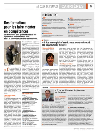 AU CŒUR DE L'EMPLOI CARRIÈRES 21
LE PARISIEN ÉCONOMIE I LUNDI 5 MAI 2014
 TÉMOIN
« Grâce aux emplois d’avenir, nous avons embauché
des couvreurs sur mesure »
Une opération gagnant-gagnant,
résume-t-elle. D’un côté, des
jeunes peu qualifiés mais dési-
reux d’apprendre. De l’autre, une
entreprise en quête désespérée de
techniciens couvreurs diplômés.
Quand le gouvernement lance fin
2012 le dispositif des emplois
d’avenir destiné à faciliter l’accès
à la qualification des 16-25 ans,
Fabienne Guérin y voit une
chance à saisir. « On avait des be-
soins dans la région du Grand
Ouest, résume la directrice des
ressources humaines de Techni-
toit, une PME angevine de
700 salariés (et 68 millions
d’euros de chiffre d’affaires) spé-
cialisée dans la rénovation de
maisons particulières. Nous
avons donc eu l’idée de mettre en
place une session de formation
100 % adaptée à nos besoins. »
« Des CDI pour les fidéliser »
Sept jeunes ont ainsi été recrutés
en novembre 2013 sur l’ensemble
de la région Pays de la Loire, aux-
quels se sont ajoutés trois contrats
de professionnalisation. L’entre-
prise a mis en place, pour eux,
une formation en alternance avec
les Compagnons du devoir durant
six mois. « Le but était de person-
naliser la formation selon nos be-
soins et de les accompagner vers
l’obtention d’un vrai diplôme et
d’un premier contrat de travail. »
Conformément au dispositif, l’en-
treprise aurait pu se contenter
d’un CDD d’une durée de un à
trois ans. « Comme les compé-
tences de couvreur sont assez re-
cherchées, on leur a aussi proposé
un CDI d’entrée pour les fidé-
liser. » Et l’entreprise bénéficie,
au passage, d’une aide de l’Etat
équivalente à 35 % du smic pen-
dant trois ans.
Au final, Fabienne Guérin ne
cache pas une vraie fierté. Cou-
rant mai, cette première promo-
tion sur mesure de jeunes formés
par Technitoit passera son di-
plôme professionnel de couvreur
zingueur reconnu au répertoire
national de certifications profes-
sionnelles. Rompue aux res-
sources humaines depuis vingt-
cinq ans, Fabienne Guérin
déplore la mauvaise image dont
souffrent certains techniciens.
« Un bon technicien a autant de
valeur pour un employeur qu’un
ingénieur. Aujourd’hui d’ailleurs,
la frontière entre un jeune ingé-
nieur et un technicien expéri-
menté est plus floue. »
Fabienne GUÉRIN,
47 ans, DRH de Technitoit
à Angers (Maine-et-Loire)
(DR.)
Julien WEYRICH,
directeur du secteur
ingénieurs et
techniciens chez Page
Personnel
 Pourquoi est-ce si difficile de trouver de bons techniciens ?
Parce qu’ils sont très demandés et qu’il y en a de
moins en moins. De plus en plus, les techniciens
veulent devenir cadres et évoluer vers des formations
en bac + 2, 3 ou 5 au risque d’être des ingénieurs
moyens alors qu’ils pourraient être d’excellents
techniciens. A cela s’ajoute un autre facteur : on
demande beaucoup plus aux techniciens aujourd’hui.
Il ne suffit plus d’être bon en technique. On exige par
exemple des compétences linguistiques parce que
certains interlocuteurs sont étrangers et les machines
aussi bien souvent. On leur demande un savoir-être et
un relationnel proche de ce qu’on peut attendre d’un
cadre, ce qui n’est pas leur formatage premier.
 La conjoncture est-elle favorable ?
Je vous le confirme. Depuis 2010, les fonctions
techniques bénéficient d’un contexte favorable qui ne
devrait pas changer tout de suite. Il y a un désamour
des fonctions de col-bleu qui complique les
recrutements. Aujourd’hui, dans les PME, beaucoup
de postes jadis dévolus à des bac + 5 sont attribués à
des bac + 2 expérimentés et techniquement
excellents.
 Comment capter les bons techniciens ?
Il faut revaloriser leur statut. Le Medef a d’ailleurs
prévu une campagne télévisuelle sur ces métiers pour
souligner les opportunités qui existent. Ces fonctions
ne font pas toujours rêver et c’est dommage. En effet,
ces profils peuvent facilement trouver un poste très
correctement payé. En sortie d’école, un BTS MAI
(mécanique et automatismes industriels) ou MI
(maintenance industrielle) peut espérer gagner
25 000-26 000 € brut par an. On vient de recruter un
de ces profils pour du service après-vente à
l’international avec un an et demi d’expérience à
36 000 € brut par an. On peut gagner sa vie et
connaître une belle évolution au sein d’une entreprise.
(DR.)
L’AVIS DE…
« Il y a un désamour des fonctions
de col-bleu »
Des formations
pour les faire monter
en compétences
Les formations pour garantir l’accès à des
diplômes de niveau licence, voire
bac + 5, constituent un levier de motivation.
« C
e nouveau dispositif de
promotion sociale est
destiné à accompagner
des salariés d’EDF occupant des
postes d’exécution vers des postes de
responsabilité de cadre, par un par-
cours de formation adapté », explique
Marianne Laigneau. Le 8 novembre
2013, la directrice des ressources hu-
maines du groupe est fière de pré-
senter Cap exécution cadre, un nou-
veaupartenariatavecleConservatoire
nationaldesartsetmétiers(Cnam).La
formation proposée aux techniciens
se déroule sur quatre ans en alter-
nance.Ellegarantit,encasderéussite,
l’accès à des diplômes de niveau li-
cence, voire de niveau bac + 5, et
permet d’accéder à un poste à respon-
sabilité.
«Notrechiffred’affaires
s’enressent»
La formation comme levier de moti-
vation chez les techniciens ? A ce
jour, EDF se targue d’être la seule en-
treprise du CAC 40 à proposer un tel
dispositif. Mais nul besoin d’être un
grandgroupepourfairemontersessa-
lariésencompétence.«J’ailaconvic-
tion que, pour avoir de bons techni-
ciens,ilfautdécloisonnerlesposteset
la hiérarchie », analyse Yann Orpin,
PDG de Cleaning, une PME lilloise
de200salariésspécialiséedanslenet-
toyage industriel. Parmi ses techni-
ciens d’entretien, un grand nombre
ont déjà passé des concours adminis-
tratifs. Et, même si certains ont quitté
l’entreprise, il s’en réjouit. « Humai-
nement, je veux que mes techniciens,
tant qu’ils sont là, soient heureux de
venir travailler. » Douze ans après
avoirreprislaPME,ilnel’ajamaisre-
gretté. « Avec cette ouverture vers le
haut, nos techniciens sont plus mo-
tivés et notre chiffre d’affaires s’en
ressent.»
« Il y a un vrai souci de pérennisation
des effectifs techniciens, constate
CharlotteHissette,responsabledefor-
mationauCesi.Cetorganismespécia-
lisé en parcours qualifiants pour tech-
niciens travaille régulièrement en
partenariat avec EDF, la Poste ou la
RATP. « L’enjeu de la formation est
double. Faute de trouver la perle rare,
de plus en plus d’entreprises doivent
recruter des profils qu’ils forment à
leurs modalités de travail. Mais, dans
un deuxième temps, pour les faire
évoluer et souvent pour les garder, il
faut aussi les faire monter en compé-
tence.»
A chaque entreprise sa méthode.
Areva consacre ainsi un million
d’heures à la formation, soit une se-
maine par an par salarié, et permet
chaqueannéeà150techniciensdede-
venir cadres. « Veolia a mis en place
uncampusdédiéàlaformationetpro-
pose aussi des formations validantes
auprès de l’Etat, relève Rami Mah-
foudh, consultant chez Profile Re-
search et spécialiste dans le recrute-
ment de techniciens industriels. On
peut rentrer avec un simple bac ou
BEP et sortir avec un bac + 2 ou 3.
C’est comme cela qu’on garde les
gens. Car la balance entre ce qu’on
donne et ce que le salarié rapporte est
trèspositive.»
(LP/Marc Menou.)
EN SAVOIR PLUS
À LIRE
 « Les Professions
intermédiaires : Plongée dans
l’univers des techniciens, agents
de maîtrise, commerciaux,
administratifs », de Christophe
Guitton et Jean-Paul Cadet,
Ed. Armand Colin, 2013,
400 pages. 30 €.
À CONSULTER
 L’étude annuelle de
rémunérations Ingénieurs &
Techniciens :
www.pagepersonnel.fr.
 Les études du Céreq sur les
techniciens et professions
intermédiaires des entreprises :
www.cereq.fr.
 Le site du salon Top Techniciens
organisé deux fois par an :
www.toptechniciens.fr.
 Le site des emplois d’avenir :
www.travail-em ploi.gouv.fr.
Ils RECRUTENT
 EDF
2 500techniciens(électriciens,automaticiens,
logisticiens,robinetiers,chaudronniers,techniciens
d’exploitation),dont60 %dejeunesdiplômés.
www.edfrecrute.com
 Areva
840techniciensenmaintenanceélectromécanique,
robinetterienucléaire,tuyauterieindustrielle,usinage
etsoudure.
www.areva.com
 BureauVeritas
110postesd’inspecteursetdediagnostiqueurs.
www.bureauveritas.fr
 Apave
330postesdetechniciensitinérantschargésleplus
souventdel’inspectiondesinstallations.
www.apave-recrutem ent.com
 Segula
600techniciens,dontbeaucoupdedessinateurs-
projeteursdanslamécanique.
www.segularecrute.fr
 Safran
800techniciensessais,techniciensméthodes,
technicienscontrôlesnondestructifs,techniciens
réparations,techniciensaprès-vente.
www.safran-talents.com
 