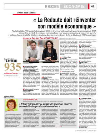 LA RENCONTRE ÉCONOMIE 05
LE PARISIEN ÉCONOMIE I LUNDI 5 MAI 2014
 VousavezrachetélaRedoute
augroupeKering(ex-Pinault-
Printemps-laRedoute).Dansquelle
situationestlasociétéaprès
desmoisdenégociationsdifficiles?
ÉRIC COURTEILLE. L’organi-
sation a besoin de se rassembler, le
temps est à l’apaisement et au retour
du dialogue. Sur le plan financier,
nous reprenons une entreprise sans
aucune dette. Les modalités de re-
prise prévoient une recapitalisation
par Kering à hauteur de 315 millions
d’euros pour financer notre plan stra-
tégique et 180 millions pour accom-
pagnerlesmesuressociales.
 Combiendesalariésl’entreprise
comptera-t-elleunefois
lesdépartsactés?
E.C. Les départs vont être éche-
lonnéssurlesquatreannéesquivien-
nent et seront, en très grande majo-
rité, soit des départs volontaires, soit
desdépartsenpréretraite.LaRedoute
comptera environ 2 200 salariés
contre 3 400 et notre filiale, le livreur
RelaisColis,passerade600salariésà
unpeumoinsde430demain.
 Quelleestl’histoire
delaRedoute?
NATHALIE BALLA. La Redoute
est née en 1872 dans le Nord, c’est
une entreprise qui a toujours su in-
nover et se réorienter. A ses débuts,
c’était une filature et face à l’impor-
tance des stocks, elle est très vite de-
venue une entreprise de mode avant
d’élargir son offre à la décoration
pourlamaison.LaRedouteainventé
la vente par correspondance, par
courrier à ses débuts, puis par télé-
phoneetaujourd’huivialemailoule
mobile. Elle a toujours été le leader
incontesté de la vente par correspon-
dance et, aujourd’hui, son site attire
plus de 7 millions de visiteurs uni-
ques par mois. Il ne faut pas oublier
que la Redoute a joué un vrai rôle
dans la libération des femmes. En
effet, en lançant la carte Kangourou
en 1969, elle leur a permis de gérer
leur pouvoir d’achat sans en référer à
leurmari !
 Ya-t-ilunprofittype
devotreclient?
N.B. Sans surprise, sur notre base
clients de plus de 10 millions de per-
sonnes, 90 % sont des… clientes !
Notre cliente est parfaitement repré-
sentative de la femme française. Elle
est transgénérationnelle et fidèle et,
grâceàelle,notretauxdenotoriétéat-
teint99 %chezles18-65ans.
 Commentexpliquez-vousles
périodesdifficilesqu’elletraverse ?
E.C. La Redoute a beau être un ac-
teur majeur de l’e-commerce, elle est
confrontée à un marché difficile. De-
puis pas mal d’années, nous subis-
sons une concurrence physique.
Dans les années 1990, les magasins
alimentairesonteneffetcommencéà
laisser place aux magasins de mode
dans les centres-villes. Puis, nous
avons dû faire face aux « pure
players » du Web, ces magasins en
ligne24heuressur24ouverts7jours
sur7.Surlesseulestroisdernièresan-
nées,40000sitesdeventeenlignese
sont créés. Tout le secteur de la vente
par correspondance a été sévèrement
touché. Ainsi, la Camif ou la Source
(ex-Quelle)n’existentplus.
 Les3Suissesnesontpas
votreuniqueconcurrent?
N.B. Absolument pas ! Nos concur-
rents sont surtout les enseignes de
centre-ville qui se développent aussi
sur le Net, comme H&M, Zara, ou
des magasins en ligne comme Asos
ouZalando.Faceàcetteconcurrence
accrue, nous devons donc réinventer
notre modèle économique, revoir
notreoffreetnosservices.
 Commentcomptez-vous
redresserlabarre ?
N.B. L’époque où nous avions 2 col-
lections par an, avec nos deux
énormes catalogues de 1 200 pages
automne-hiver et printemps-été, est
révolue.Ilnousfautsanscesserenou-
veler notre offre et, depuis déjà deux
ans,noussommespassésde2à8col-
lections, avec un taux de renouvelle-
ment de 30 %. A l’avenir, nous au-
rons 10 collections, avec un taux de
renouvellement de 60 %. Et nous
voulons développer des partenariats
exclusifs comme celui que nous
avonsnouéaveclamarquedeprêt-à-
porter Ba&sh, qui sera annoncé le
15mai.Aujourd’hui,nousproposons
plusde70 000références.Et72 %de
notre chiffre d’affaires vient de nos
propresmarques.Design,stylisme,la
Redoute a un vrai savoir-faire. D’ici
quatre ans, la Redoute doit être le
leader sur le Web de l’habillement et
de la décoration pour les femmes de
plus de 30 ans. Elle doit retrouver sa
placeaucœurdufoyerfrançais.
 Etentermesdeservices ?
E.C. Là encore, nous ne partons pas
de zéro. Nous sommes sur un métier
trèsémotionneletpasserdupapierau
digital demande une grande agilité et
une expertise différente. Depuis déjà
cinq ans, nos équipes ont fait passer
les ventes Internet de 50 % à 85 %.
Plus de deux millions d’applications
ont déjà été téléchargées dont
700 000 pour la seule année 2013.
Notre page Facebook compte 2 mil-
lions de fans. Mais ces efforts restent
insuffisants car nos concurrents sont
plus nombreux, plus agiles, plus
agressifs.Nousallonsmettreenplace
un modèle opérationnel plus simple,
plus moderne et performant. Dans
deux ans, notre filiale Relais Colis
pourralivrerleclientlejourmême !
 PROPOSRECUEILLIS
PARSANDRINEBAJOS
(LP/Humberto De Oliveira.)
L’INVITÉ DE LA SEMAINE
« La Redoute doit réinventer
son modèle économique »
Nathalie Balla, PDG de la Redoute depuis 2009, et Eric Courteille, cadre dirigeant de Kering depuis 2002,
ont racheté le no1 de la vente par correspondance pour un euro symbolique. L’entreprise, qui pèse
1 milliard d’euros de chiffre d’affaires, se donne deux ans pour redresser la barre. Et devenir 100 % numérique.
Le chiffre
À RETENIR
935millions d’euros
de chiffre d’affaires en 2013.
Evelyne CHABALLIER,
professeur associé à l’Institut français de la mode (IFM), spécialiste de la distribution
«Cesquinzedernièresannéesont
étémarquéesparlafantastique
percéedeschaînesd’habillement
spécialiséesdontlapartdemarché
estpasséde29 %en1996,à40 %
aujourd’hui.Ellesontprisle
leadershipenproposantjusqu’à
douzecollectionsparan,rendant
totalementobsolètelerythme
traditionneldesdeuxgros
cataloguessaisonniers.Les
détaillantsdecentre-ville,puisles
rayonshabillementdes
hypermarchésetenfinlaRedouteet
les3Suissesontététouchés
fortement.Pourtant,laRedouteest
ledeuxièmedistributeurdeprêt-à-
porterfémininenFrance,derrière
lesGaleriesLafayettemaisdevant
CamaïeuetKiabi,H&MetZara !
C’estpourquoitouteslesfemmes,
oupresque,sesententconcernées
parl’histoiredel’entreprise.Mais
aveclacrise,lamontéeen
puissancedel’économiedigitaleet
l’arrivéedemarquestrèsagressives
commercialementcommeZalando,
AsosouAmazon,sonmodèleest
menacé.Pourunleadercommela
Redoute,ilestimpératifdetrouver
d’autresmodesdefonctionnement
offrantunebonnerentabilité.
LaRedoutedoitretissersesliens
aveclesconsommatricesen
reprenantleflambeaude
l’émancipationdesfemmesetd’une
certaineimpertinencedansla
créationetlacommunication.
Ils’agitderetravaillerledesigndes
marquespropresetausside
développerdescollaborationsavec
desdesigners,connusetmoins
connus,cequiatoujourscaractérisé
lamarqueRedouteapportantàses
clientsdepetitsluxesaccessibles.
Ladisparitiondesbigbookstrès
coûteuxetfigeantl’offreest
nécessaire.C’estcequis’estpassé
auxEtats-Unisauprofitdepetits
cataloguessegmentésetréactifs.»
 S.B.
(DR.)
CONTREPOINT
« Il faut retravailler le design des marques propres
et aussi développer des collaborations »
NATHALIE BALLA, ÉRIC COURTEILLE, coprésidentsdelaRedoute
 