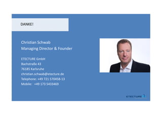Christian Schwab
Managing Director & Founder
ETECTURE GmbH
Bachstraße 43
76185 Karlsruhe
christian.schwab@etecture.de
Tele...
