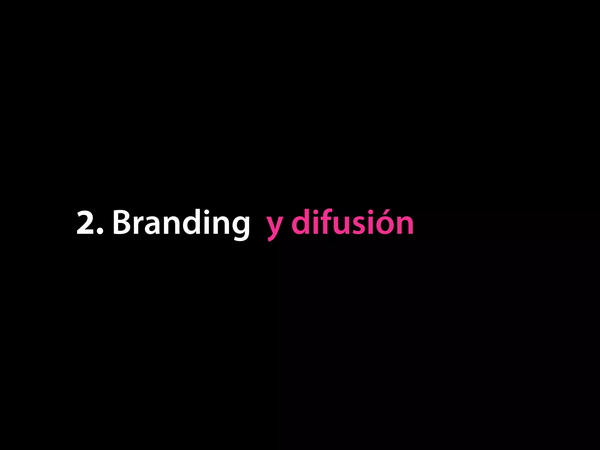 2. Branding y difusión
 