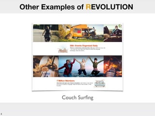4
Couch Surﬁng
Other Examples of REVOLUTION
 