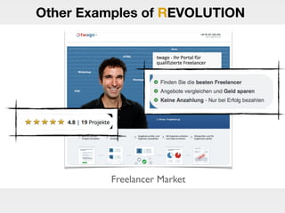 Freelancer Market
Other Examples of REVOLUTION
 