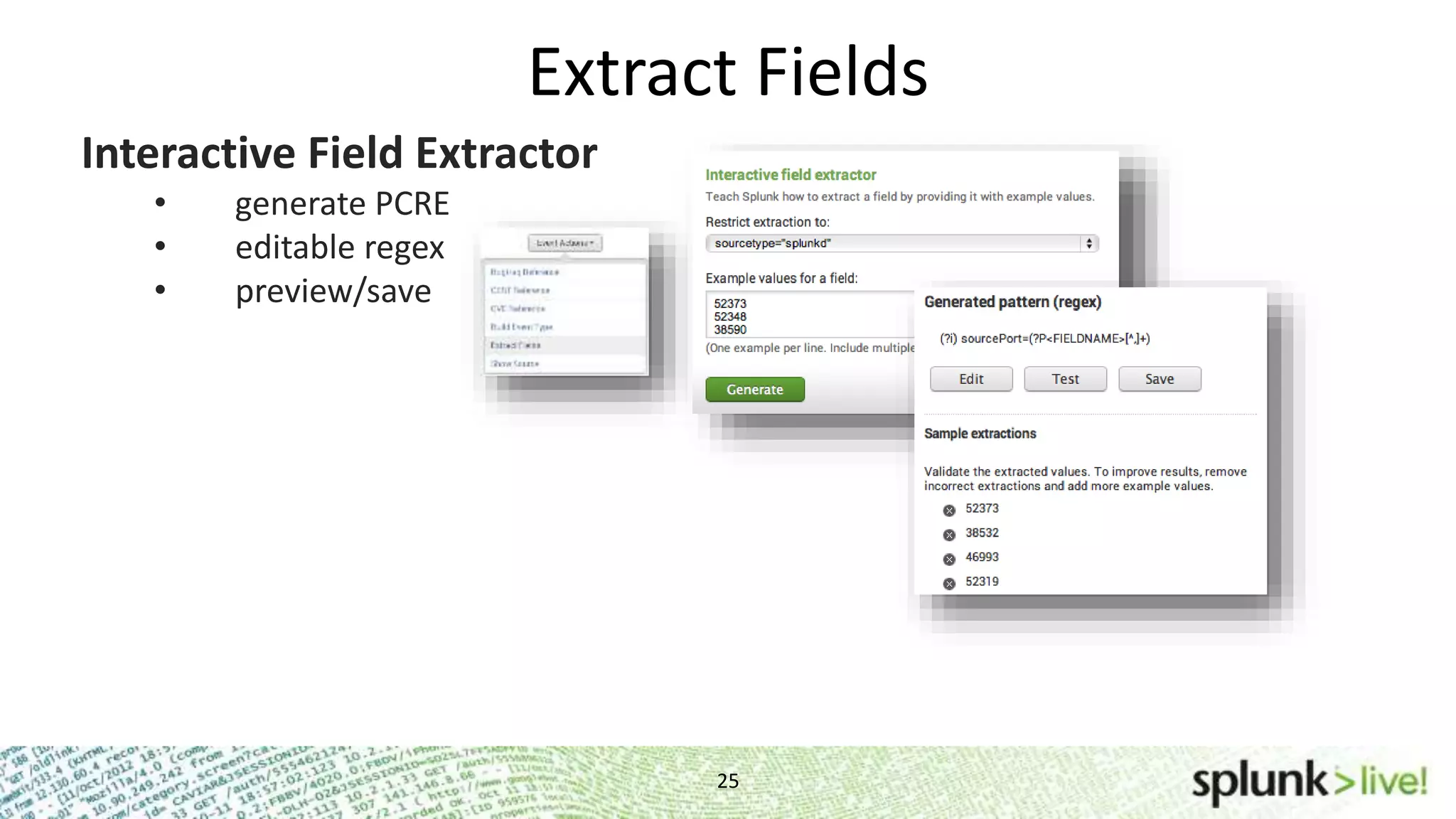 Extract Fields 25 Interactive Field Extractor • generate PCRE • editable regex • preview/save 