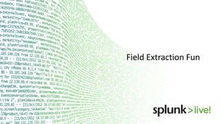 Fun Extraction Getting Started with Splunk Break out Session | PPTX